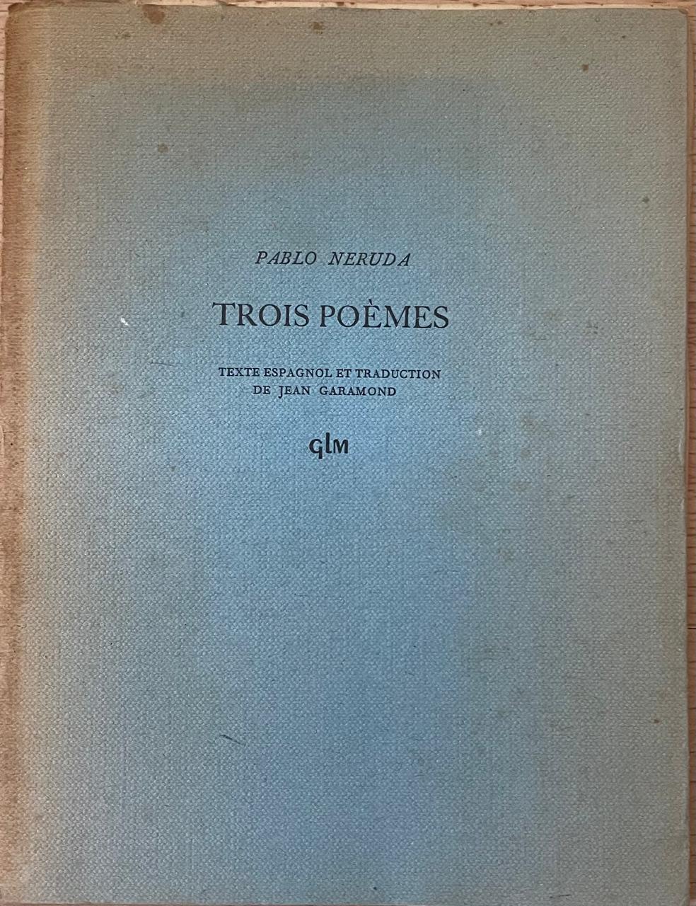 Pablo Neruda	Trois Poèmes