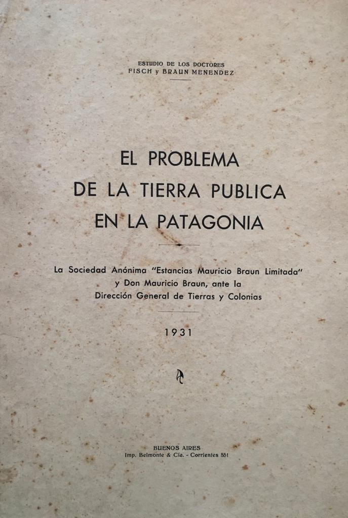 Braun Menendez y Fisch. El Problema de la tierra pública en la Patagonia. 