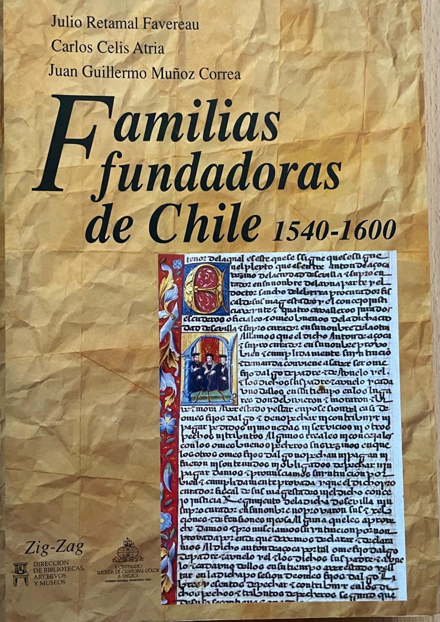 Julio Retamal Favereau, Carlos Celis, Juan Guillermo Muñoz 	Familias Fundadoras de Chile 1540-1600