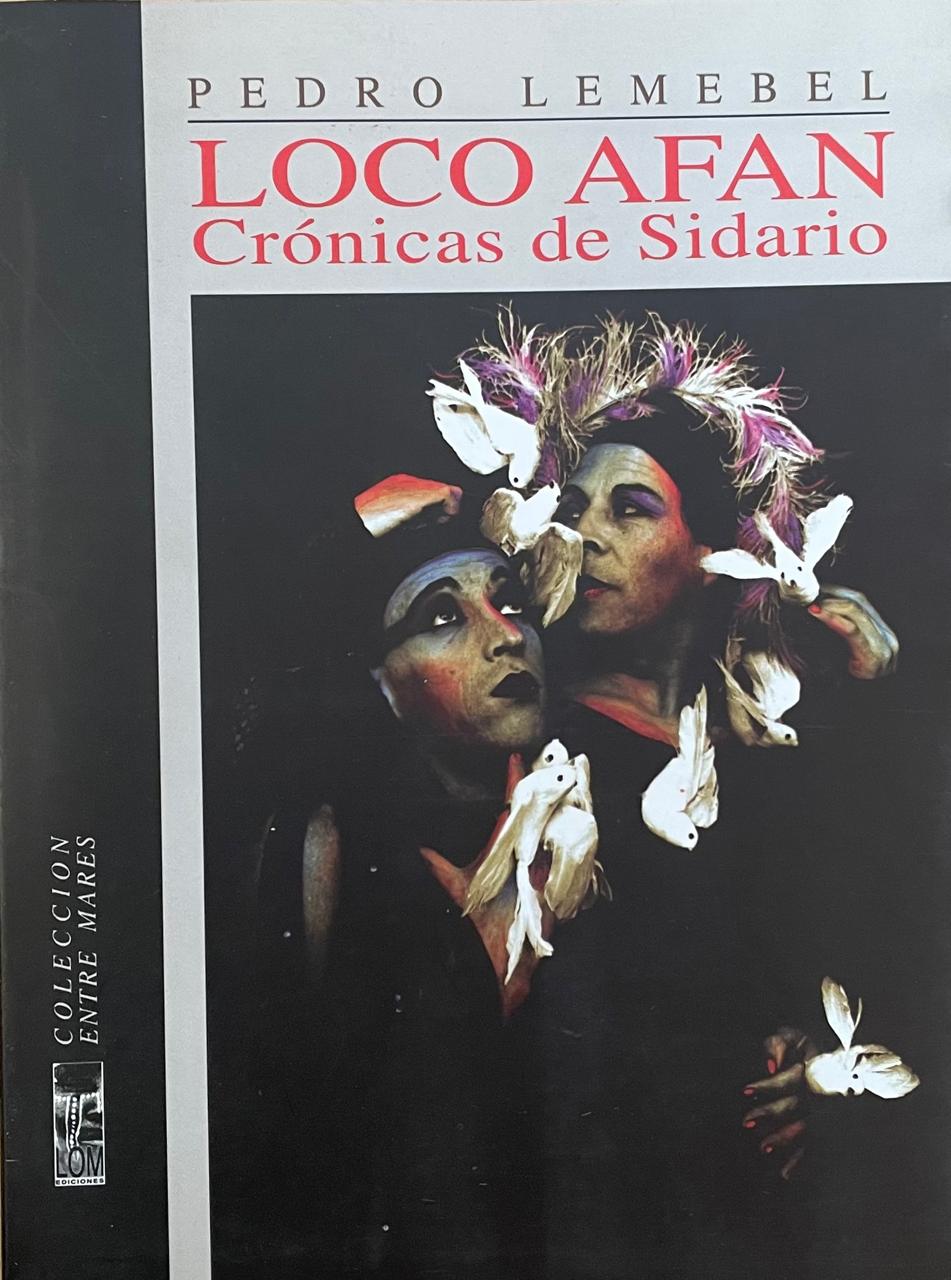 Pedro Lemebel 	Loco Afan, Crónicas de Sidario.