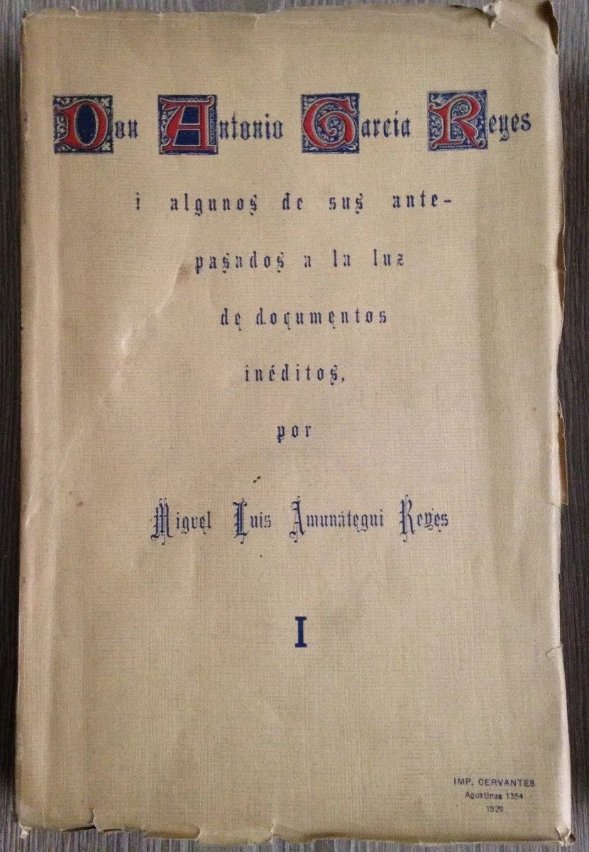 Miguel Luis Amunátegui Reyes. Don Antonio García Reyes i algunos de sus antepasados, a la luz de documentos inéditos