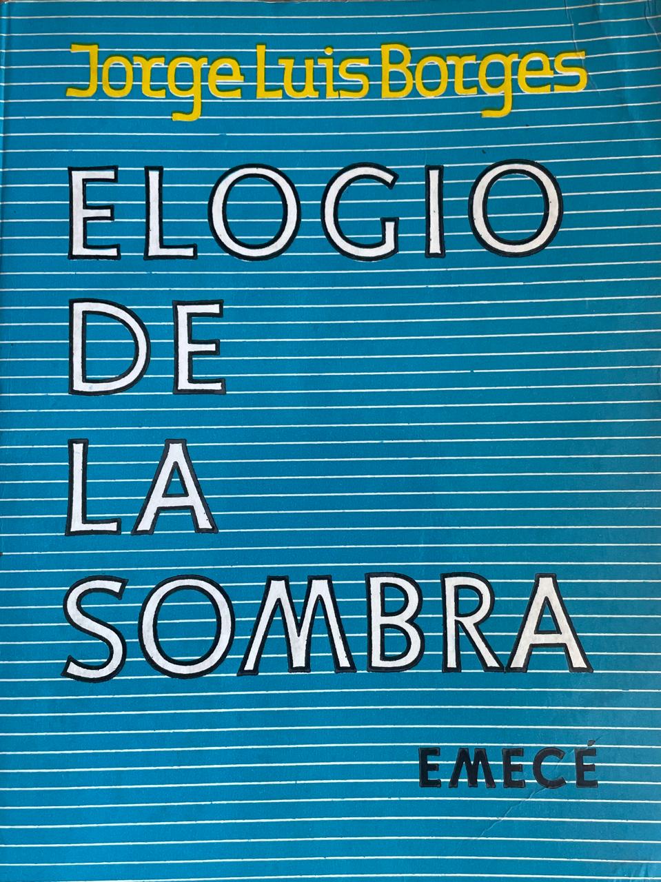 Jorge Luis Borges 	Elogio de la Sombra 