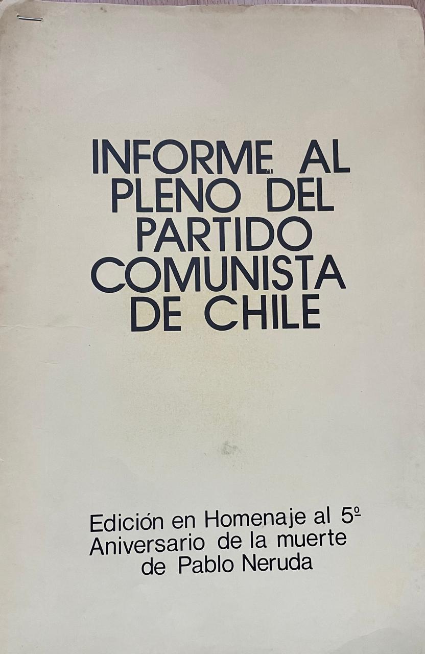 Frente de profesionales jóvenes del Partida Comunista de Chile 	Informe al pleno del partido comunista de Chile. Edición en Homenaje al 5º Aniversario de la muerte de Pablo Neruda.