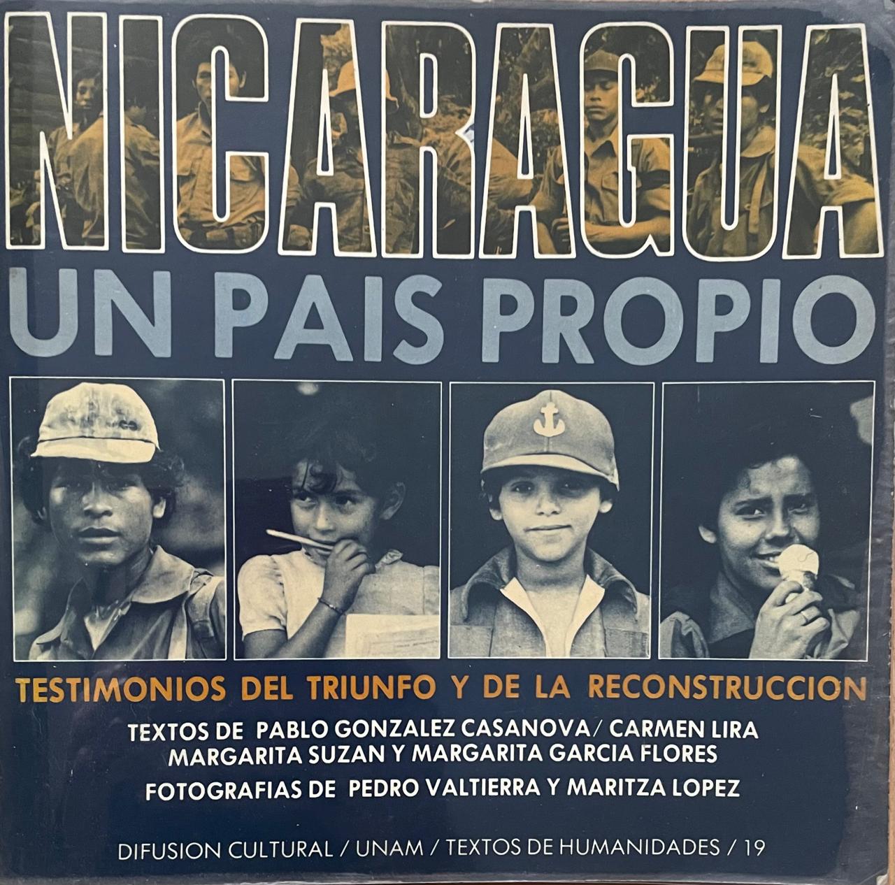 Pablo Gonzalez Casanova, Carmen Lira, Margarita Suzan y Margarita Garcia Flores. (textos)	Nicaragua. Un País Propio. Testimonios Del Triunfo Y De La Reconstrucción