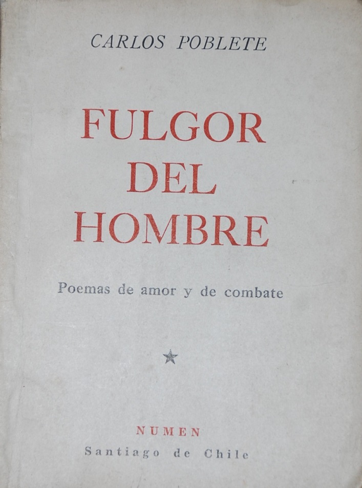 Carlos Poblete - Fulgor del hombre : poemas de amor y de combate 