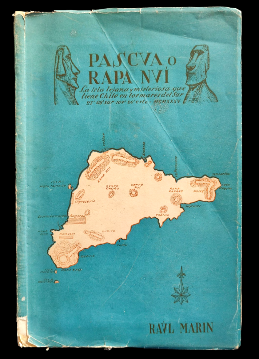 Raúl Marín. Pascua o Rapa Nui. La isla lejana y misteriosa que tiene Chile en los mares del sur. 