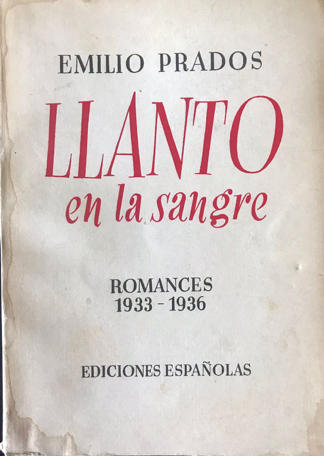 Emilio Prados 	Llanto en la sangre. Romances 1933-1936