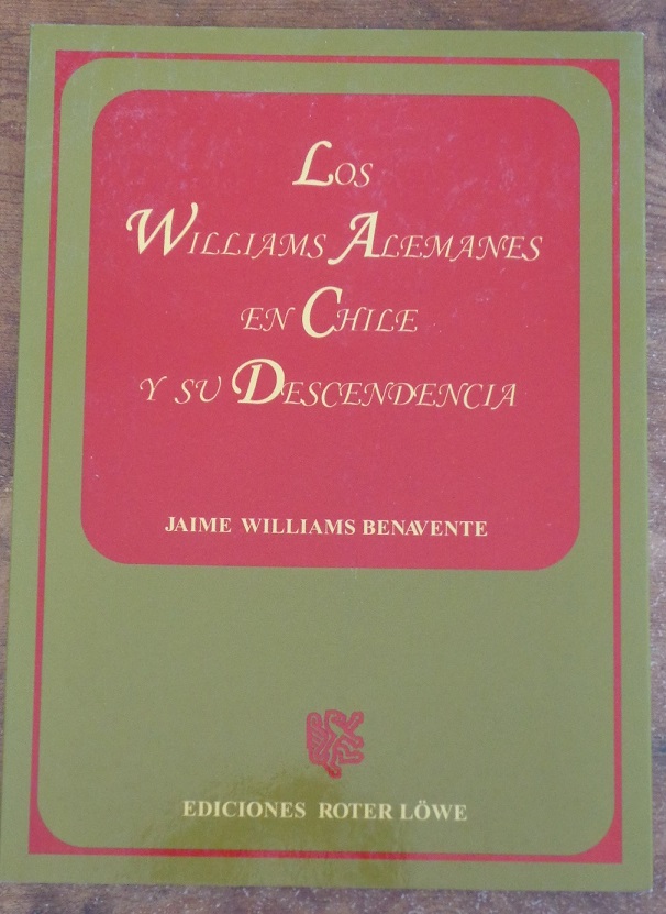 Jaime Williams Benavente. Los Williams alemanes en Chile y su descendencia