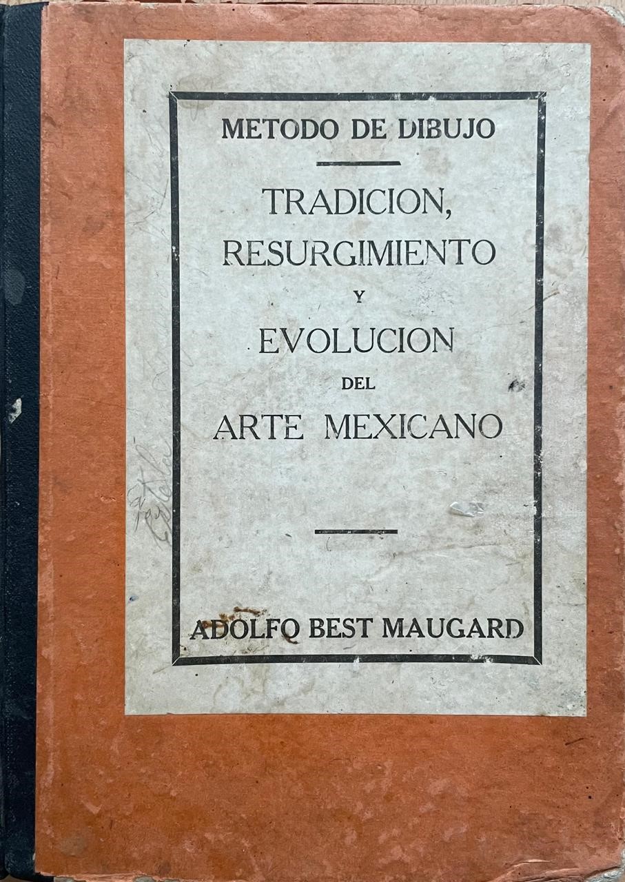 Adolfo BEST MAUGARD,	Método de dibujo. Tradición, resurgimiento y evolución del arte mexicano,