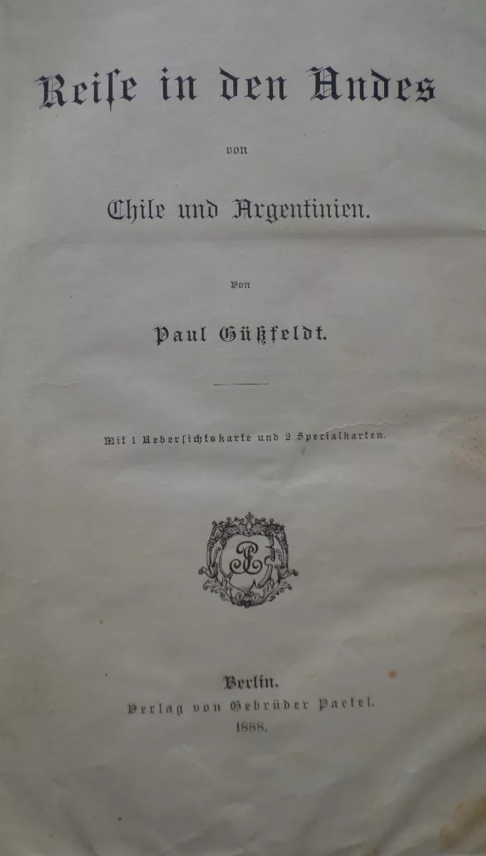 Paul Güssfeldt. Reise in den Andes von Chile und Argentinien.