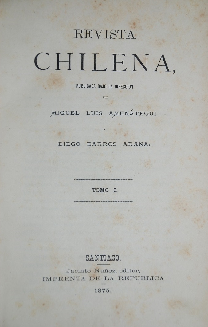 Miguel Luis Amunategui, Diego Barros Arana  - Revista Chilena. Tomo I 