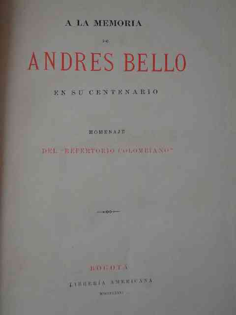 A la memoria de Andrés Bello en su centenario : homenaje del "repertorio colombiano".
