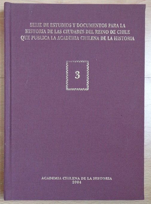 Academia Chilena de la Historia. Serie de estudios y documentos para la historia de las ciudades del Reino de Chile