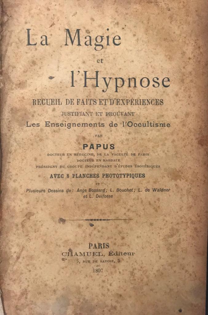 Papus	La Magie et l'Hypnose recueil de faits et d'expériences justifiant et prouvant Les Enseignements de l' Occultisme 