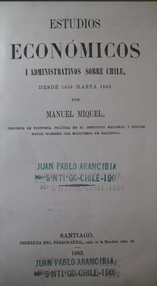 Manuel Miquel. Estudios económicos i administrativos sobre Chile, desde 1856 hasta 1863
