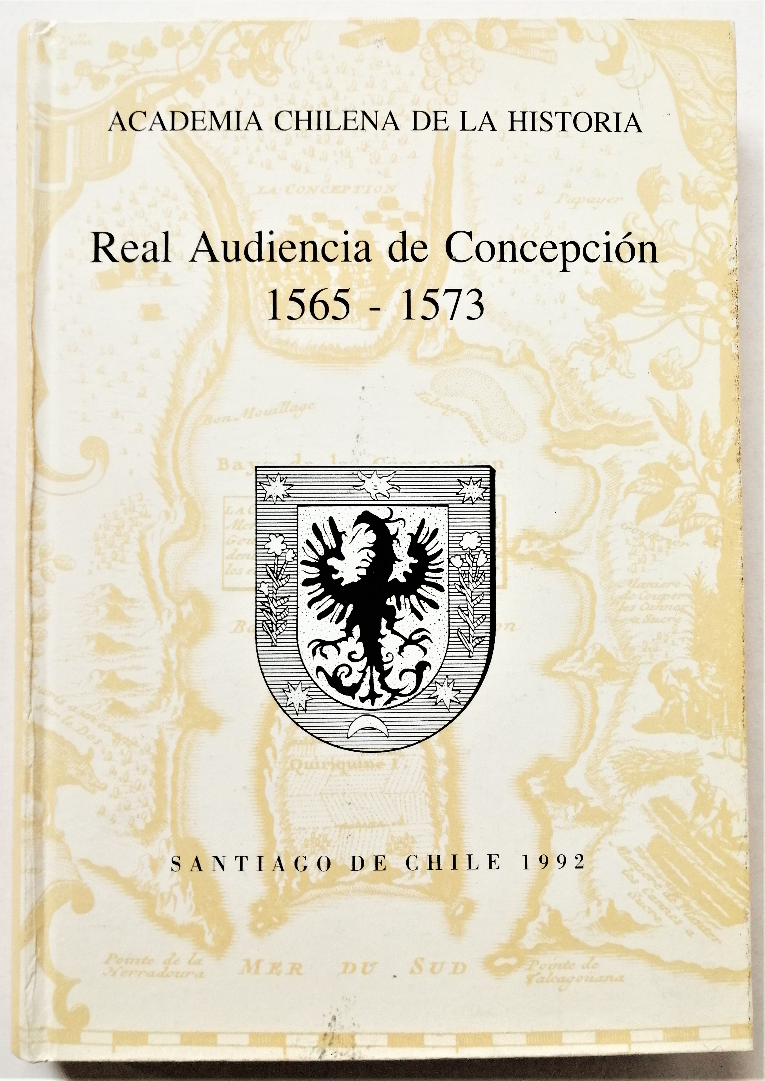 Academia chilena de la historia - Real Audiencia de Concepción 1565 - 1573