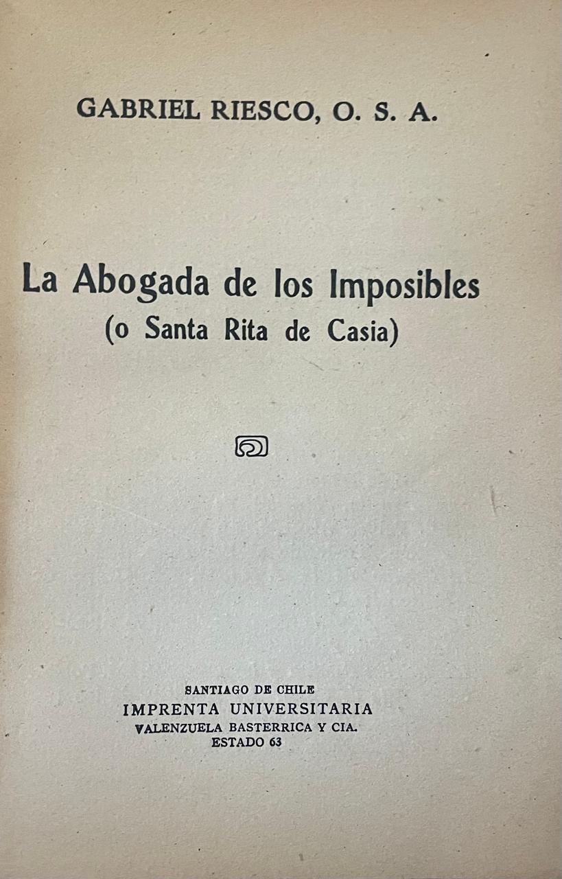 Gabriel Riesco O.S.A.	La Abogada de los imposibles ( o Santa Rita de Casia) 	